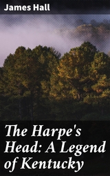 The Harpe's Head: A Legend of Kentucky - James Hall