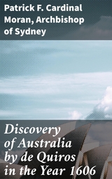 Discovery of Australia by de Quiros in the Year 1606 - Patrick F. Cardinal Moran, Archbishop of Sydney