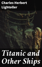 Titanic and Other Ships - Charles Herbert Lightoller