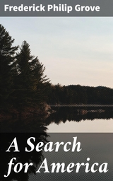 A Search for America - Frederick Philip Grove