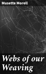 Webs of our Weaving - Musette Morell