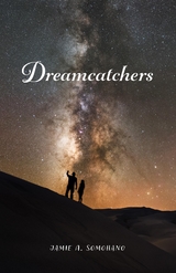 Dreamcatchers -  Jamie A. Somohano