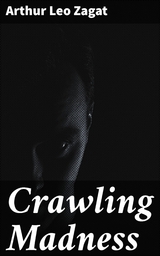 Crawling Madness - Arthur Leo Zagat