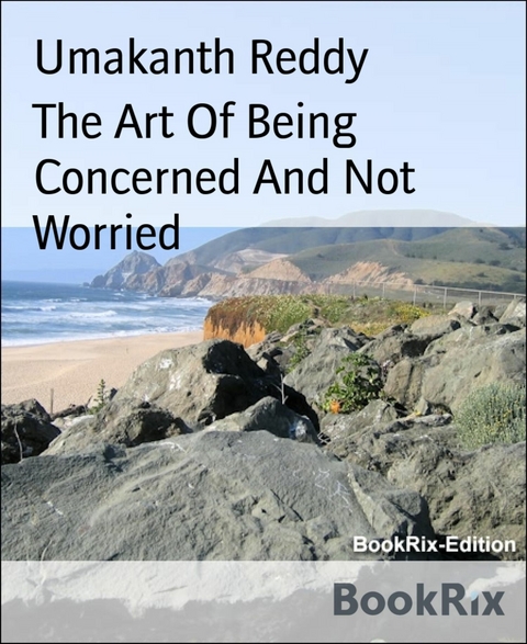 The Art Of Being Concerned And Not Worried - Umakanth Reddy