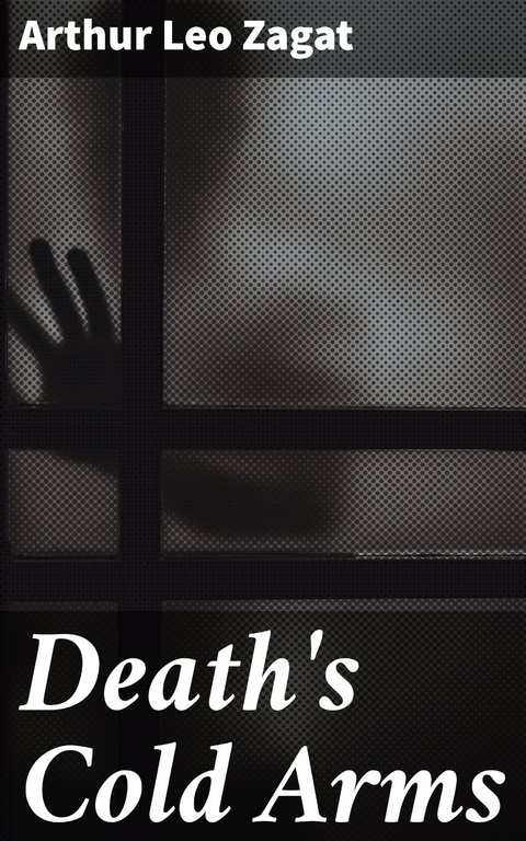 Death's Cold Arms - Arthur Leo Zagat