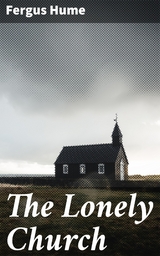 The Lonely Church - Fergus Hume