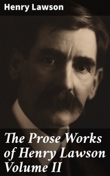 The Prose Works of Henry Lawson Volume II - Henry Lawson