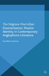 Disorientation: Muslim Identity in Contemporary Anglophone Literature -  E. Santesso