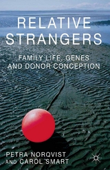 Relative Strangers: Family Life, Genes and Donor Conception -  Petra Nordqvist,  C. Smart