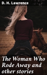 The Woman Who Rode Away and other stories - D. H. Lawrence