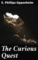 The Curious Quest - E. Phillips Oppenheim