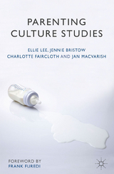 Parenting Culture Studies -  Jennie Bristow,  Charlotte Faircloth,  Ellie Lee,  Jan Macvarish