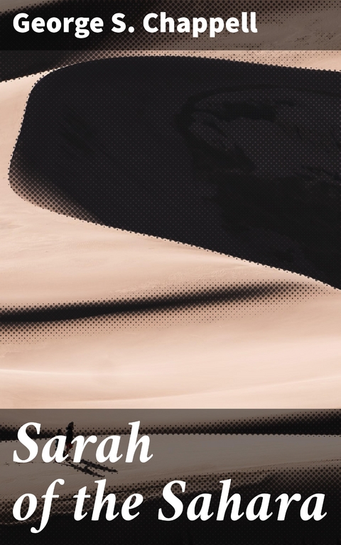Sarah of the Sahara - George S. Chappell