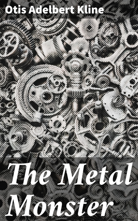 The Metal Monster - Otis Adelbert Kline