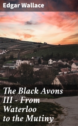 The Black Avons III - From Waterloo to the Mutiny - Edgar Wallace