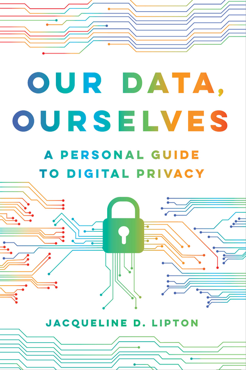 Our Data, Ourselves - Jacqueline D. Lipton