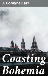 Coasting Bohemia - J. Comyns Carr