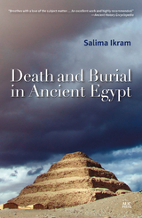 Death and Burial in Ancient Egypt - Salima Ikram