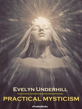 Practical Mysticism (Annotated) - Evelyn Underhill