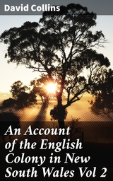 An Account of the English Colony in New South Wales Vol 2 - David Collins