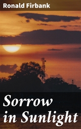 Sorrow in Sunlight - Ronald Firbank