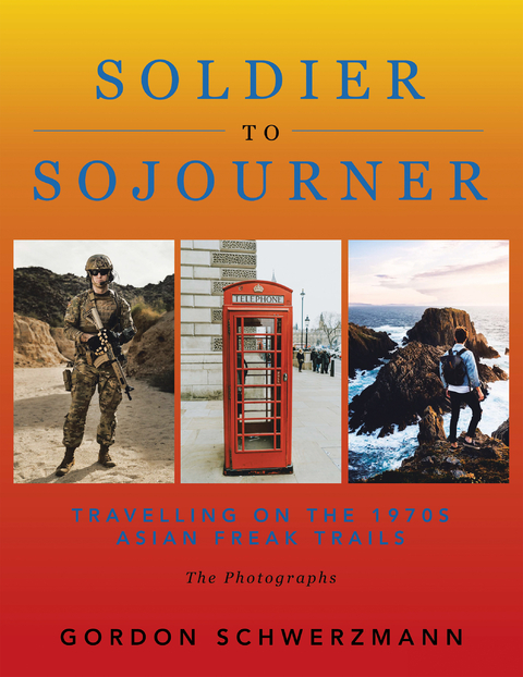 From Soldier to Sojourner - Gordon Schwerzmann
