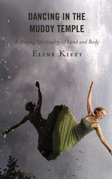 Dancing in the Muddy Temple -  Eline Kieft