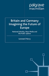 Britain and Germany Imagining the Future of Europe -  L. Novy