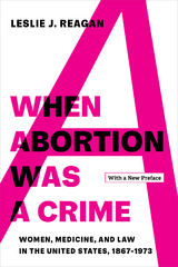 When Abortion Was a Crime - Leslie J. Reagan