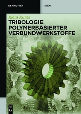 Tribologie Polymerbasierter Verbundwerkstoffe -  Klaus Kunze