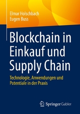 Blockchain in Einkauf und Supply Chain - Elmar Holschbach, Eugen Buss