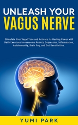 Unleash Your Vagus Nerve - Yumi Park