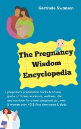 The Pregnancy Wisdom Encyclopedia - Gertrude Swanson