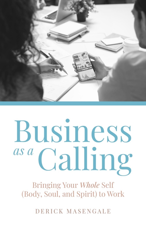 Business as a Calling -  Derick Masengale