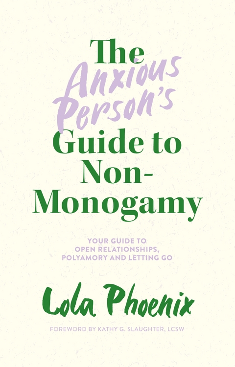 Anxious Person's Guide to Non-Monogamy -  LOLA PHOENIX
