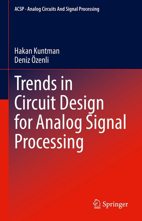 Trends in Circuit Design for Analog Signal Processing -  Hakan Kuntman,  Deniz Özenli