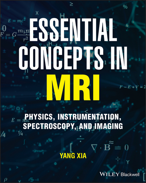 Essential Concepts in MRI - Yang Xia