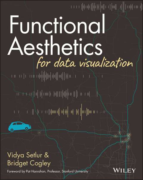 Functional Aesthetics for Data Visualization - Vidya Setlur, Bridget Cogley