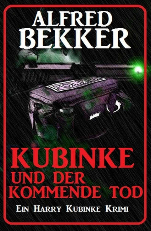 Kubinke und der kommende Tod: Ein Harry Kubinke Krimi -  Alfred Bekker