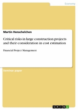 Critical risks in large construction projects and their consideration in cost estimation - Martin Henschelchen