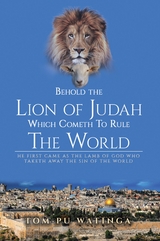 Behold the Lion of Judah Which Cometh To Rule The World -  Tom Watinga