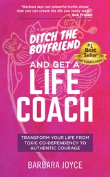 Ditch the Boyfriend and Get a Life Coach -  Barbara Joyce