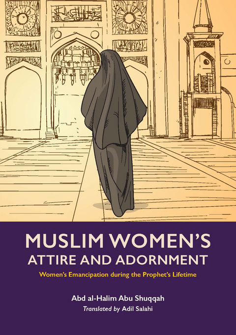 Muslim Women's Attire and Adornment -  Abd al-Halim Abu Shuqqah