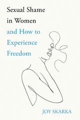 Sexual Shame in Women and How to Experience Freedom - Joy Skarka