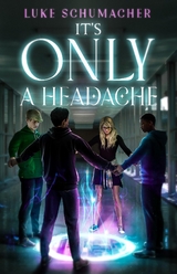 It's Only a Headache - Luke M. Schumacher