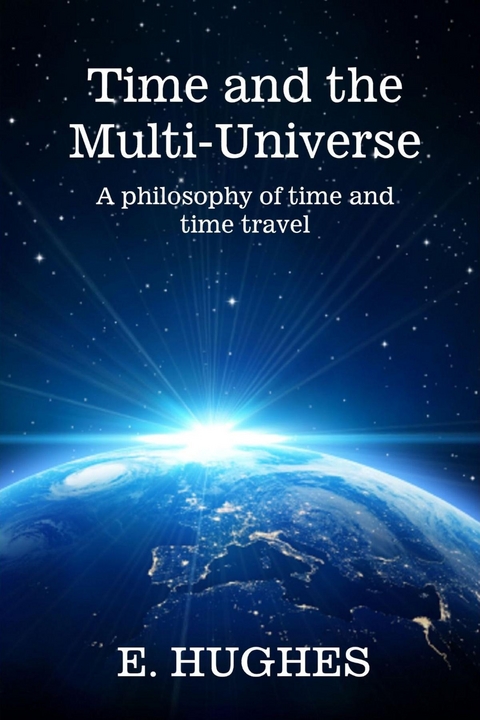 Time and the Multi-Universe -  E. Hughes