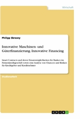Innovative Maschinen- und Güterfinanzierung. Innovative Financing - Philipp Sbresny