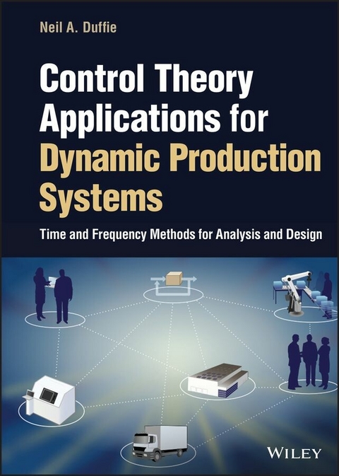 Control Theory Applications for Dynamic Production Systems -  Neil A. Duffie