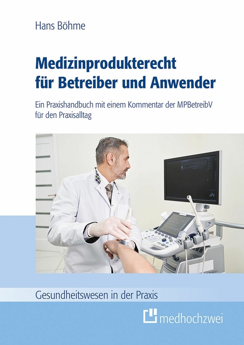 Medizinprodukterecht für Betreiber und Anwender -  Hans Böhme