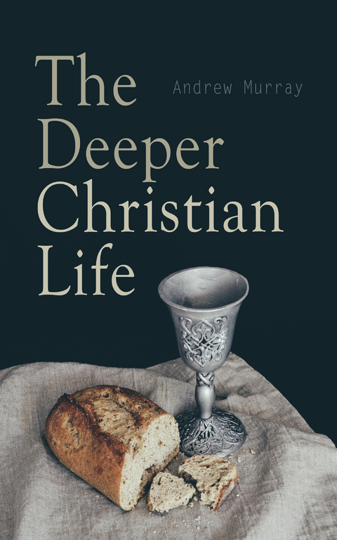 The Deeper Christian Life - Andrew Murray